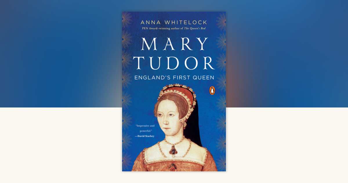Mary Tudor by Anna Whitelock: 9780143128656 PenguinRandomHouse