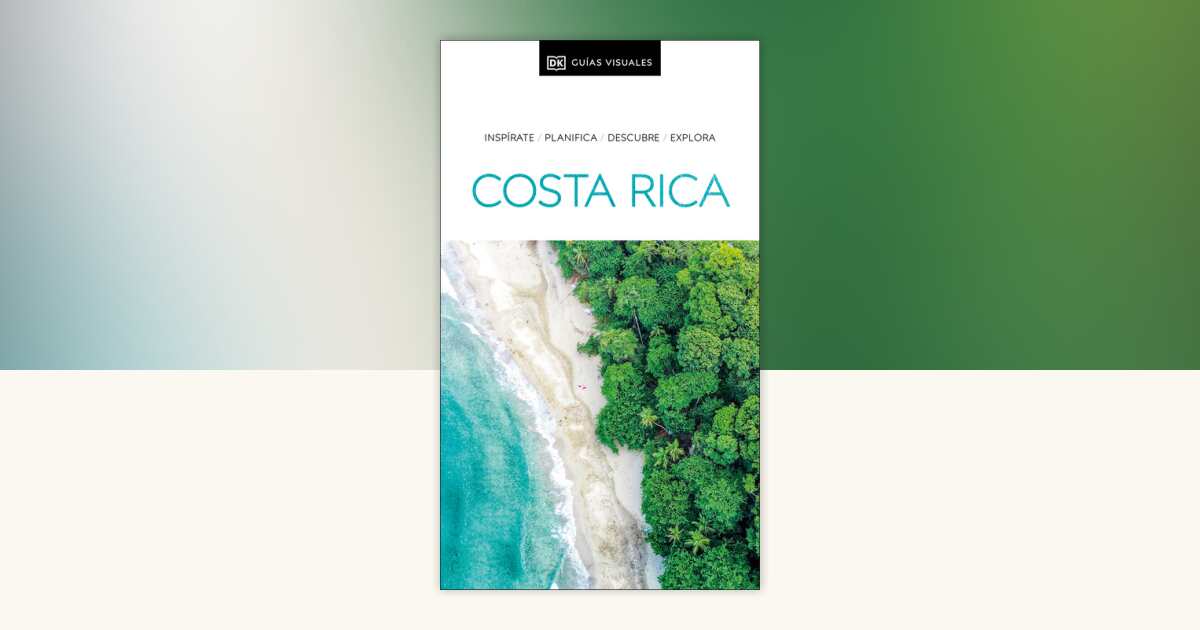 Costa Rica Guía Visual by DK Travel: 9780241682715 | PenguinRandomHouse ...