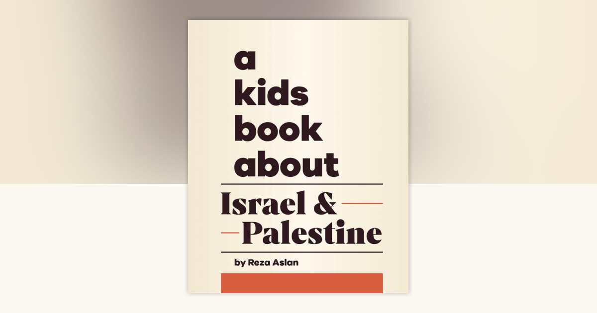 A Kids Book About Israel & Palestine by Reza Aslan: 9780241743171 ...