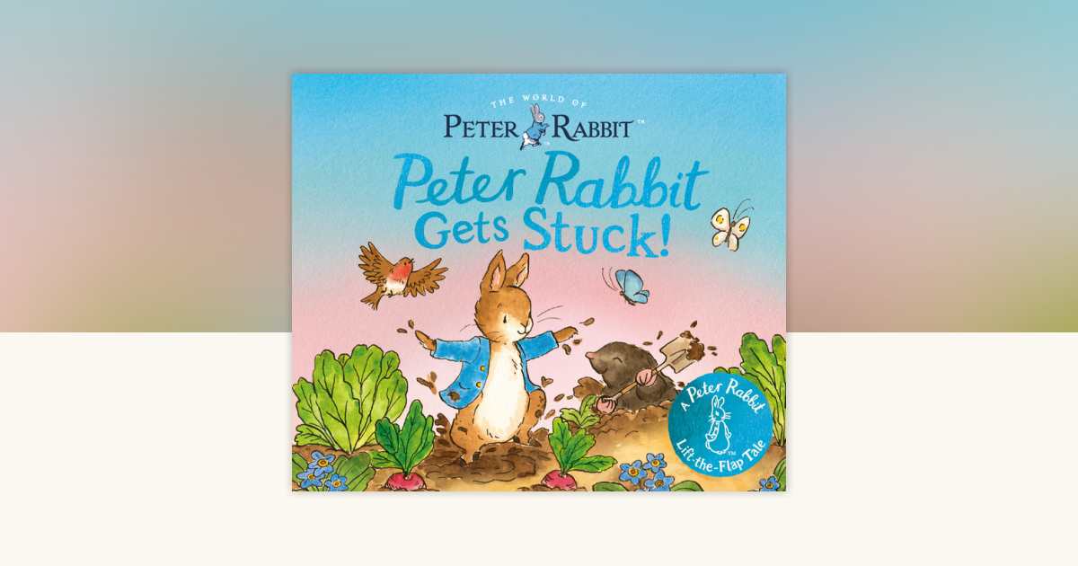 Peter Rabbit Gets Stuck! by Beatrix Potter: 9780241795781 ...