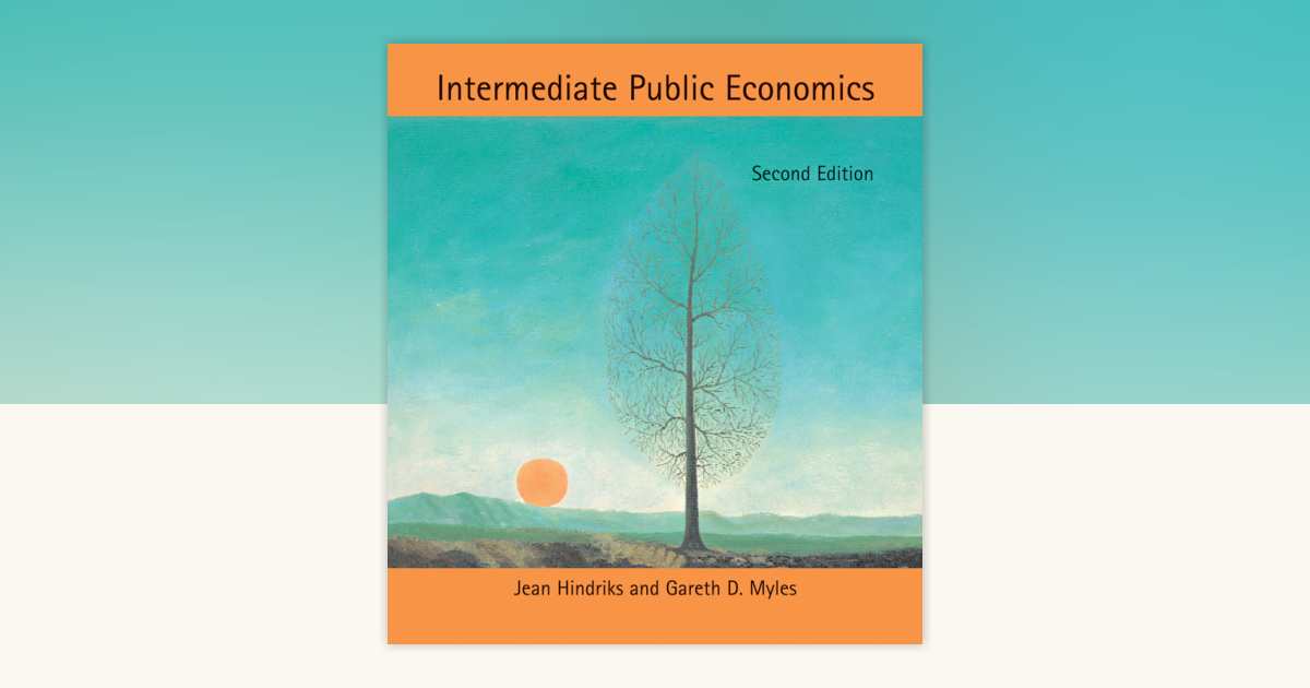 Intermediate Public Economics， second edition (Mit Press) Intermediate Public Economics, second edition by Jean Hindriks