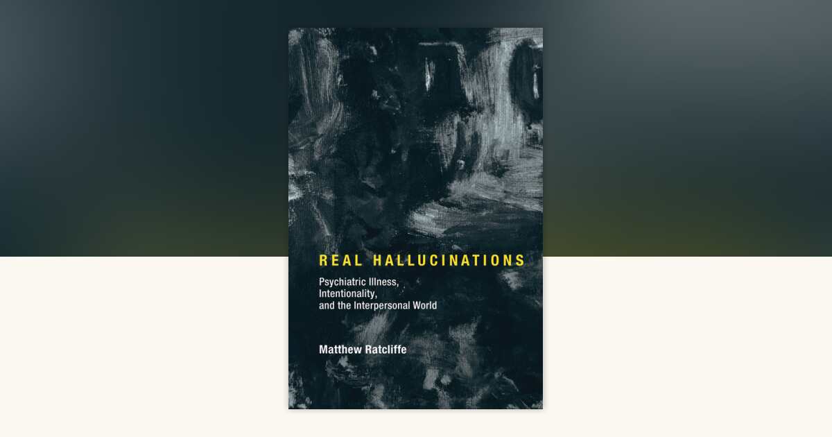 Real Hallucinations by Matthew Ratcliffe: 9780262036719 ...