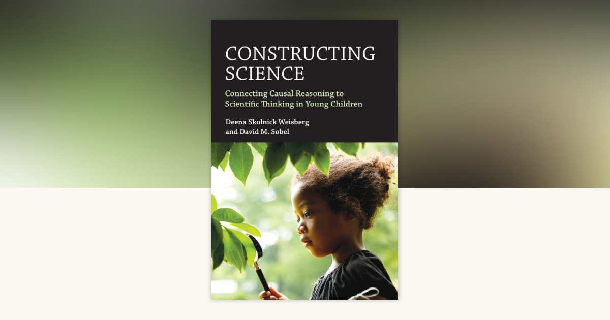 Constructing Science by Deena Skolnick Weisberg, David M. Sobel ...