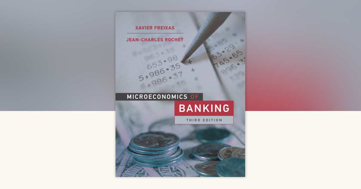 Microeconomics of Banking, third edition by Xavier Freixas, Jean ...