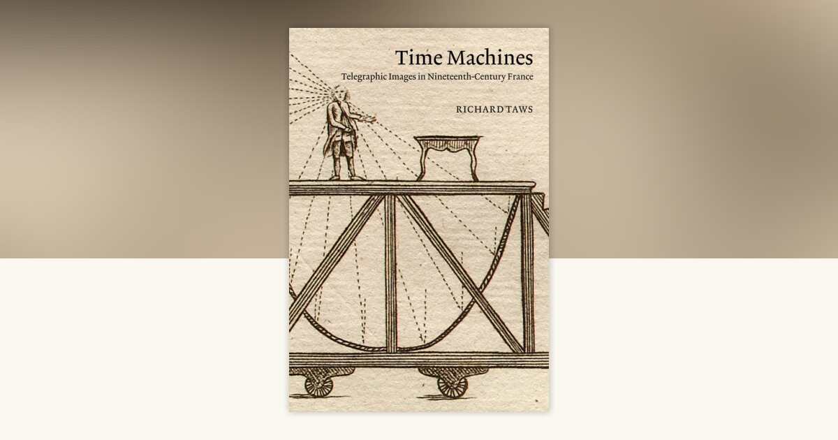 Time Machines by Richard Taws: 9780262049184 | PenguinRandomHouse.com ...