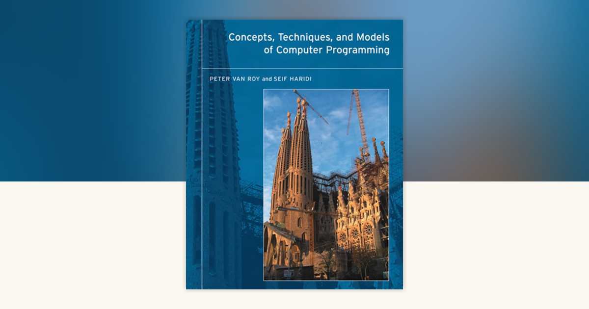 Concepts Techniques and Models of Comp… Concepts, Techniques, and Models of Computer Programming by Peter
