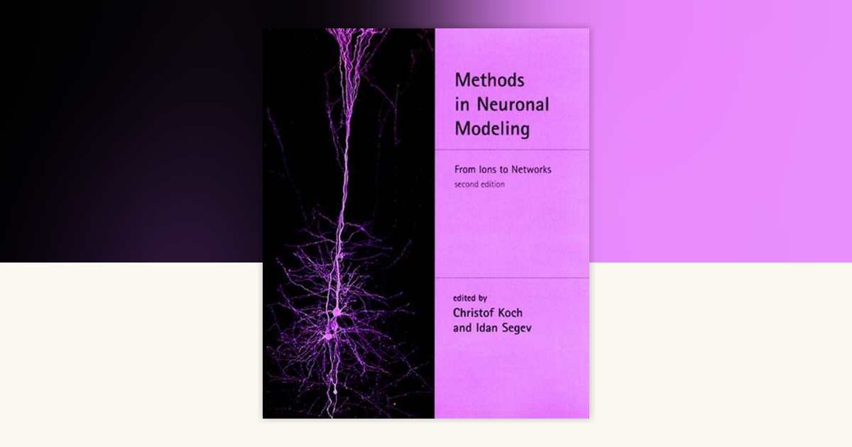 Methods in Neuronal Modeling, second edition: 9780262517133 ...
