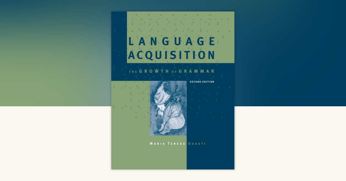 Language Acquisition, second edition by Maria Teresa Guasti