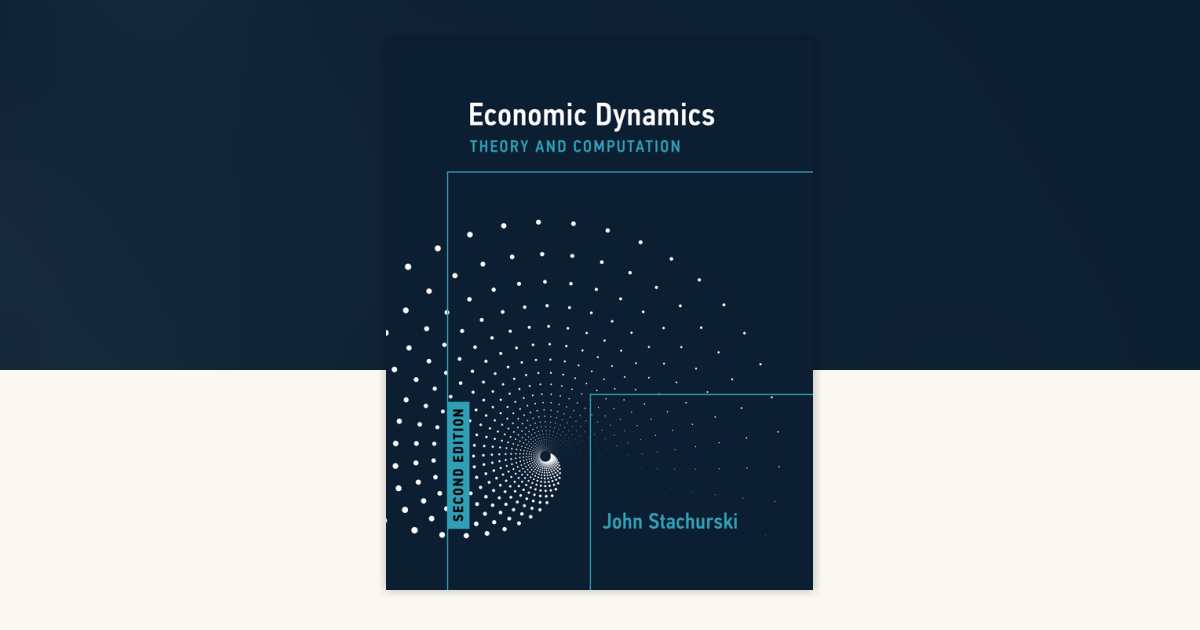 Economic Dynamics, second edition by John Stachurski