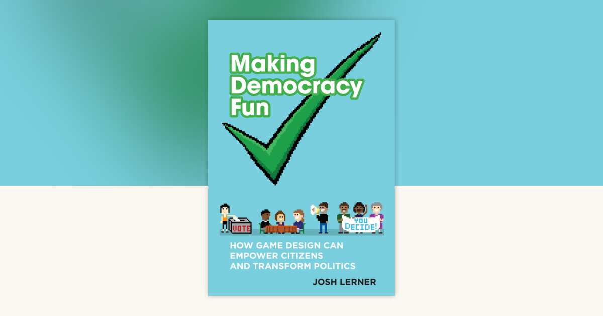 Making Democracy Fun by Josh A. Lerner: 9780262551144 ...