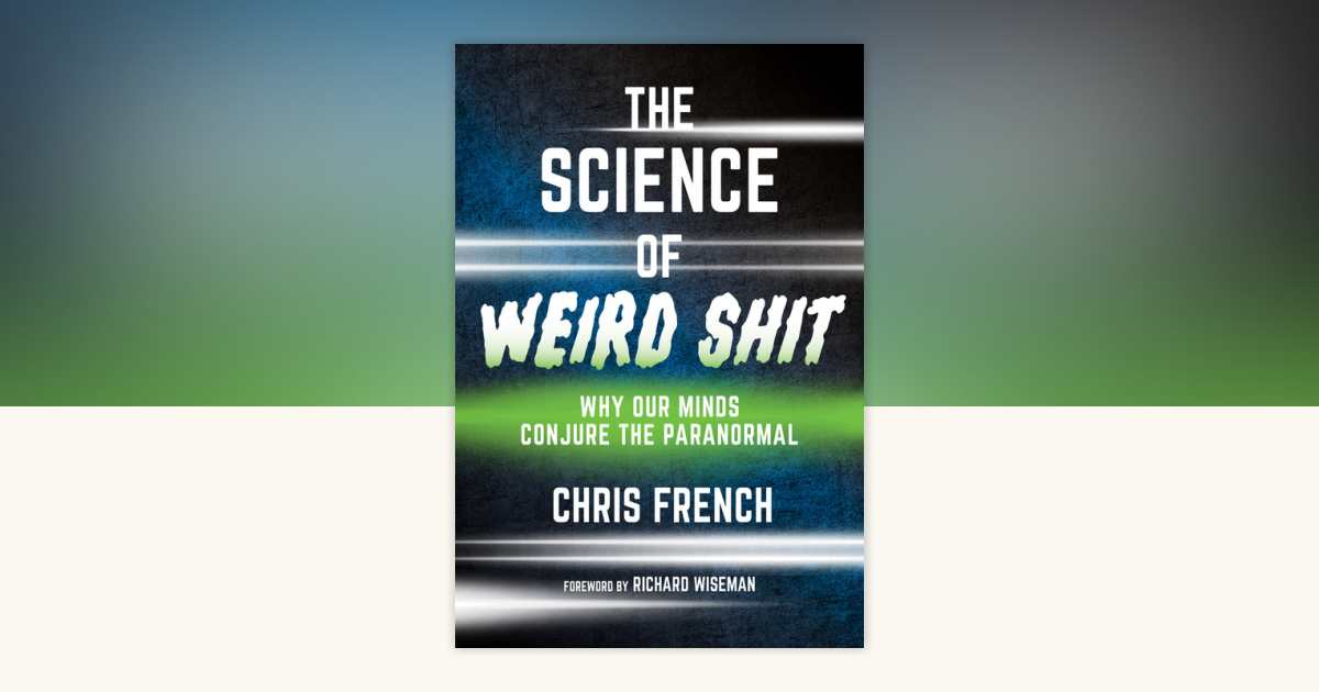 The Science of Weird Shit by Chris French: 9780262553025 ...