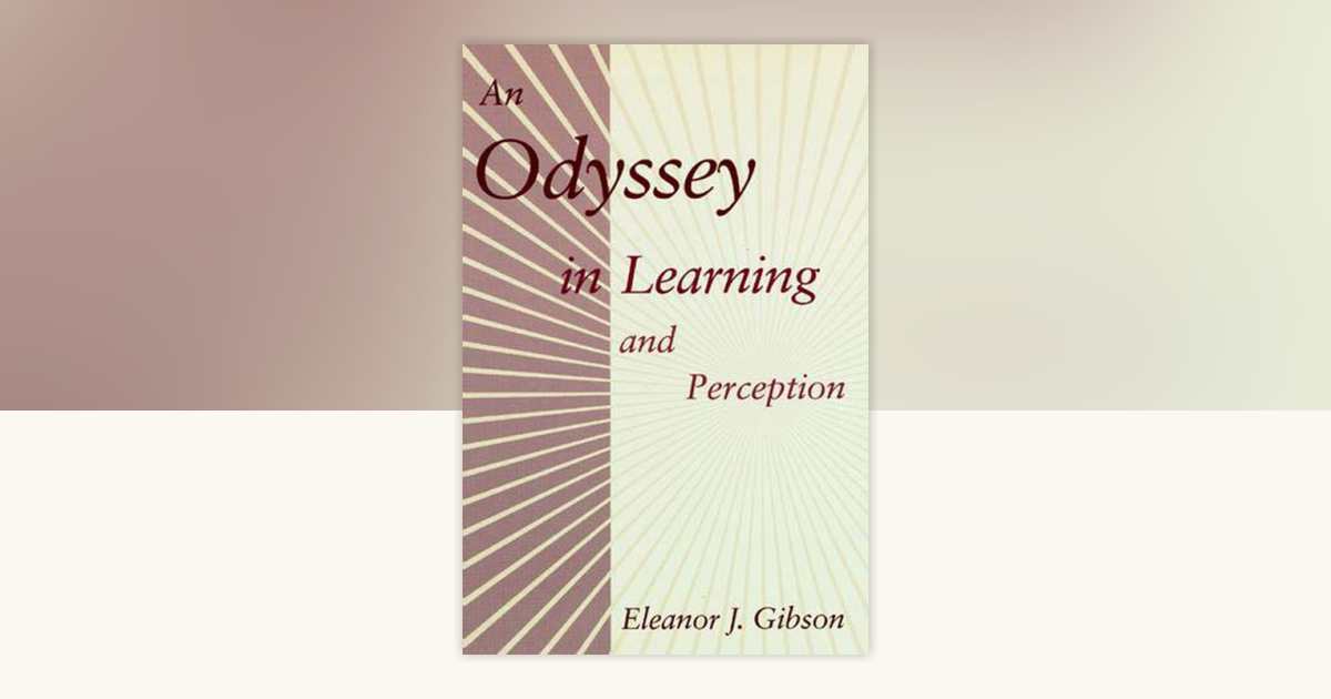 An Odyssey in Learning and Perception by Eleanor J. Gibson ...