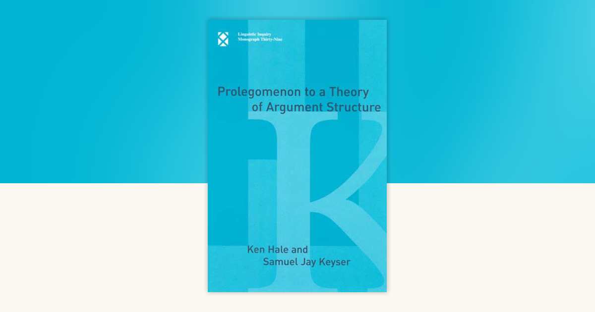 Prolegomenon to a Theory of Argument Structure by Ken Hale, Samuel Jay ...