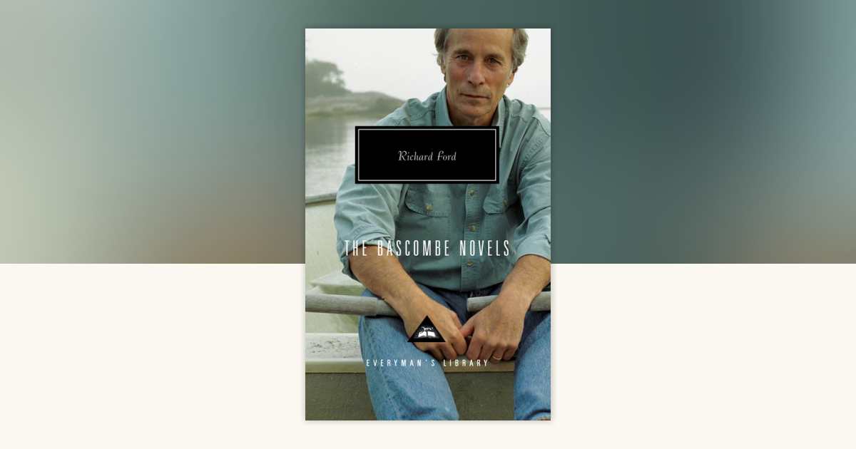 The Bascombe Novels by Richard Ford: 9780307269034 | PenguinRandomHouse ...