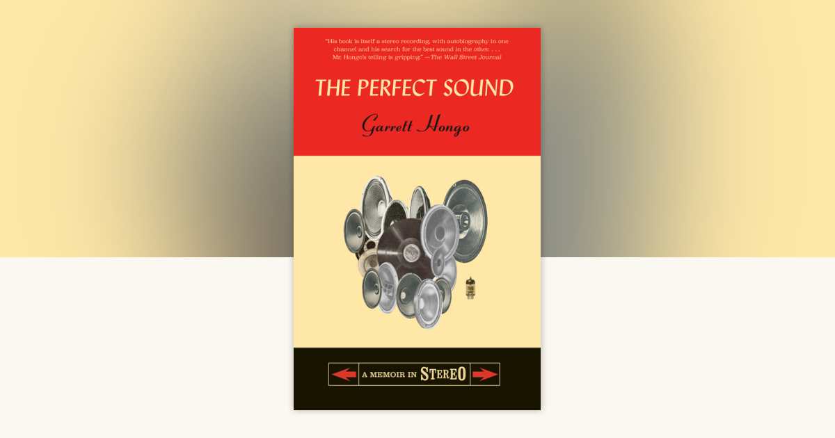 The Perfect Sound by Garrett Hongo 9780307386359 PenguinRandomHouse