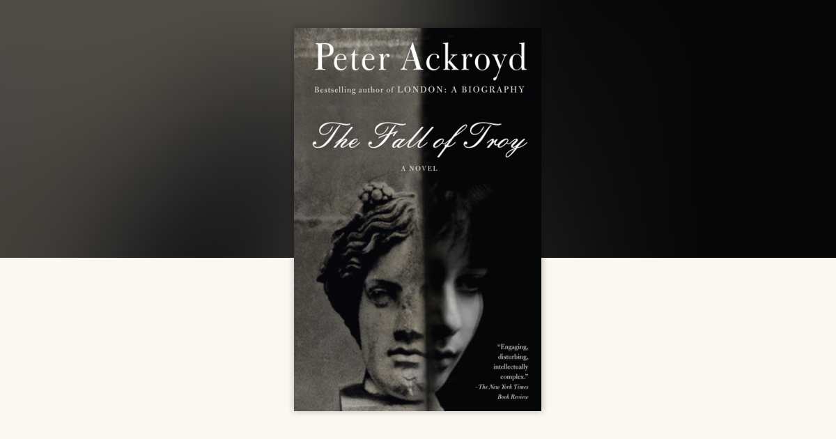 The Fall of Troy by Peter Ackroyd: 9780307386496