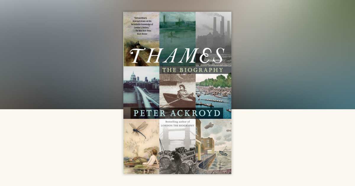 Thames by Peter Ackroyd: 9780307389848 | PenguinRandomHouse.com: Books