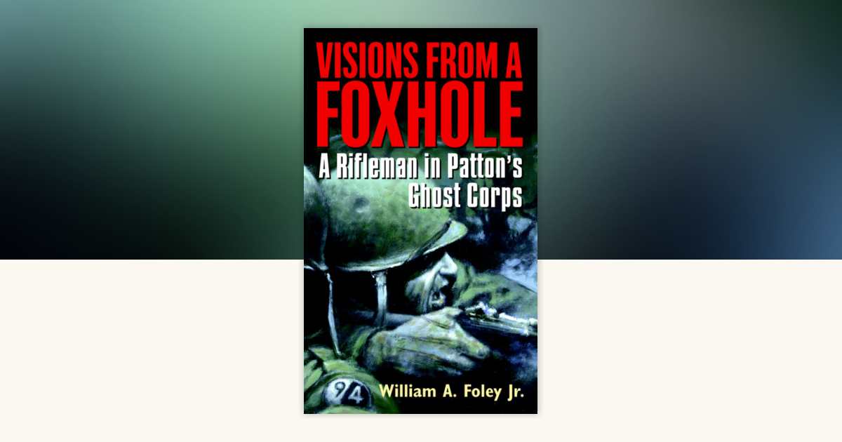 Visions From a Foxhole by William Foley - Reading Guide: 9780307417657 ...