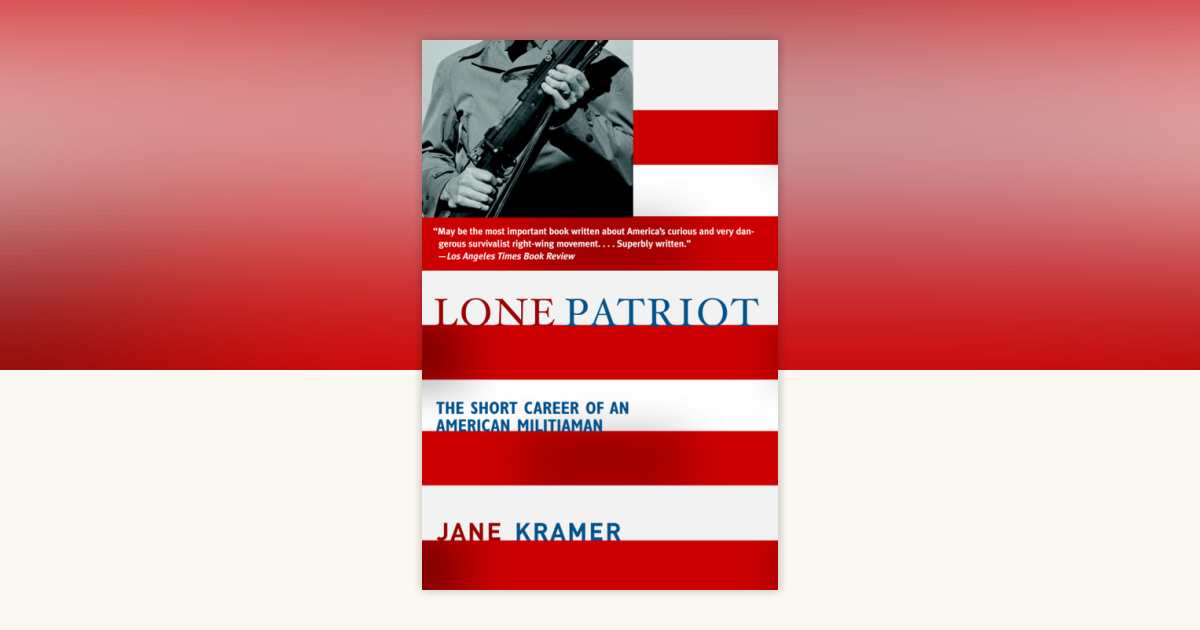 Lone Patriot by Jane Kramer: 9780307426666 | PenguinRandomHouse