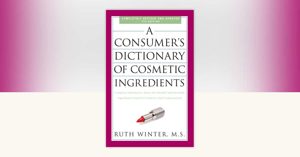A Consumer's Dictionary of Cosmetic Ingredients, 7th Edition by