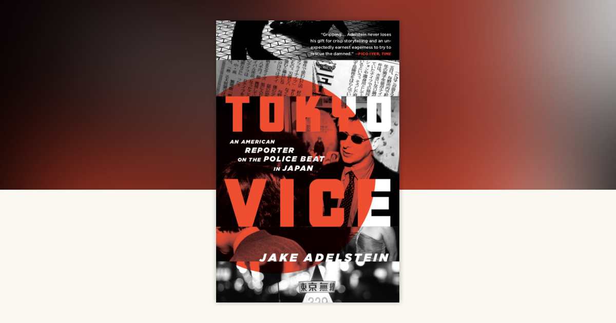 Tokyo Vice by Jake Adelstein: 9780307475299 | PenguinRandomHouse