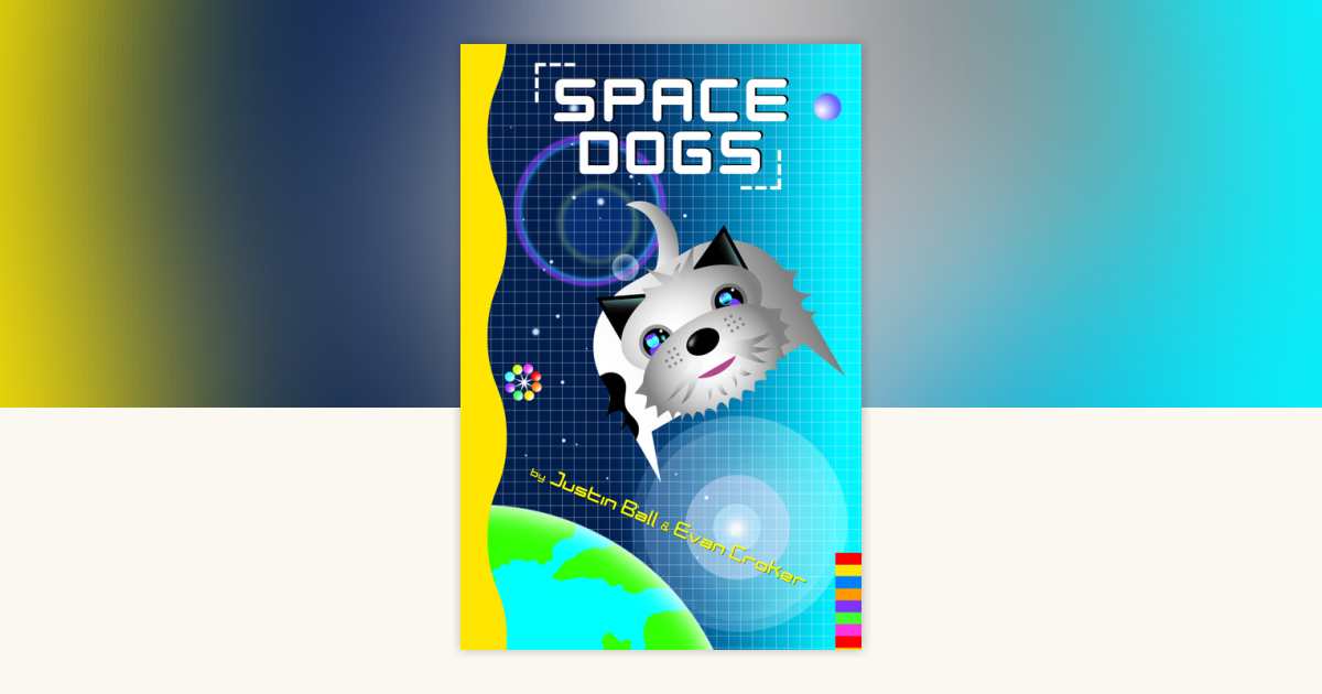 Space Dogs by Justin Ball, Evan Croker: 9780307491169 ...