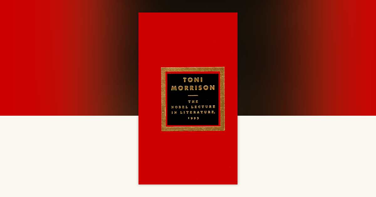 The Nobel Lecture In Literature, 1993 by Toni Morrison