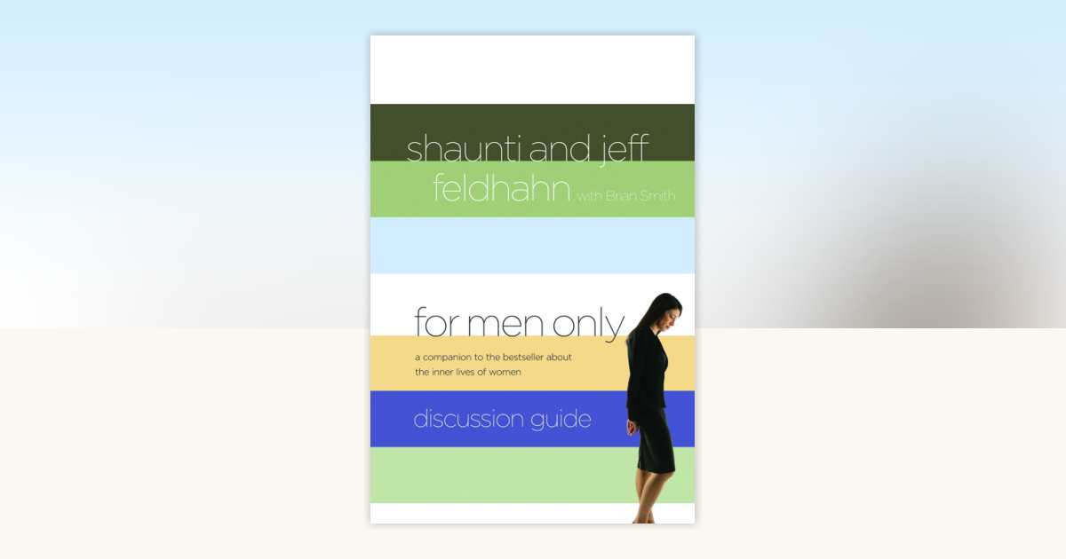 For Men Only Discussion Guide by Jeff Feldhahn, Shaunti Feldhahn ...