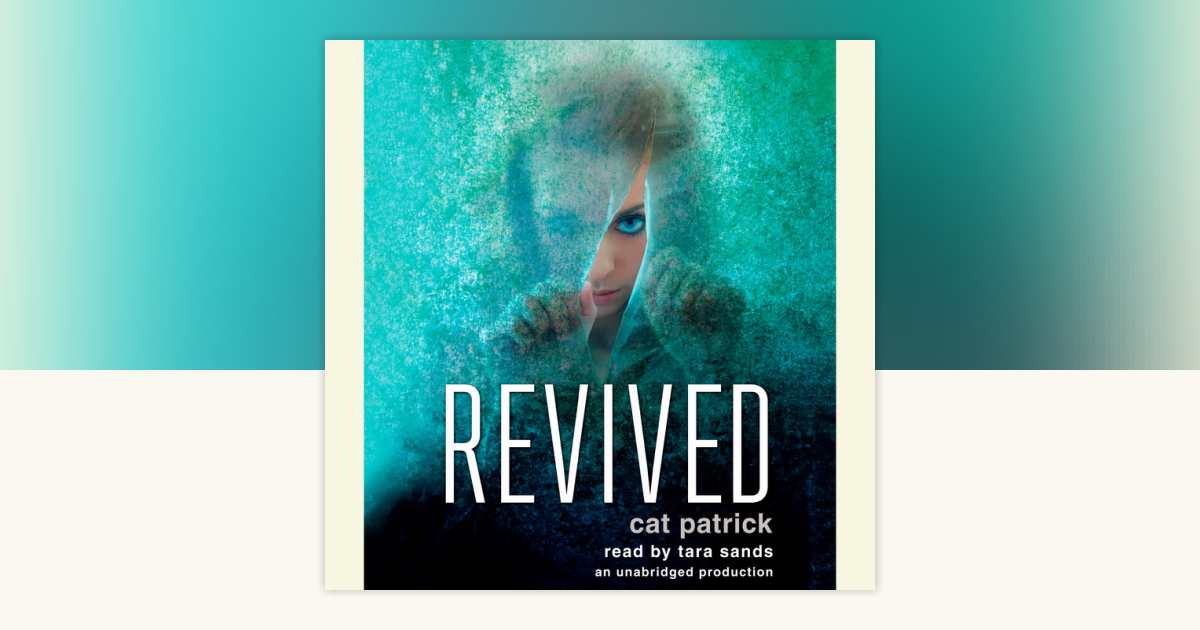 Revived by Cat Patrick: 9780307711199 | PenguinRandomHouse.com: Books