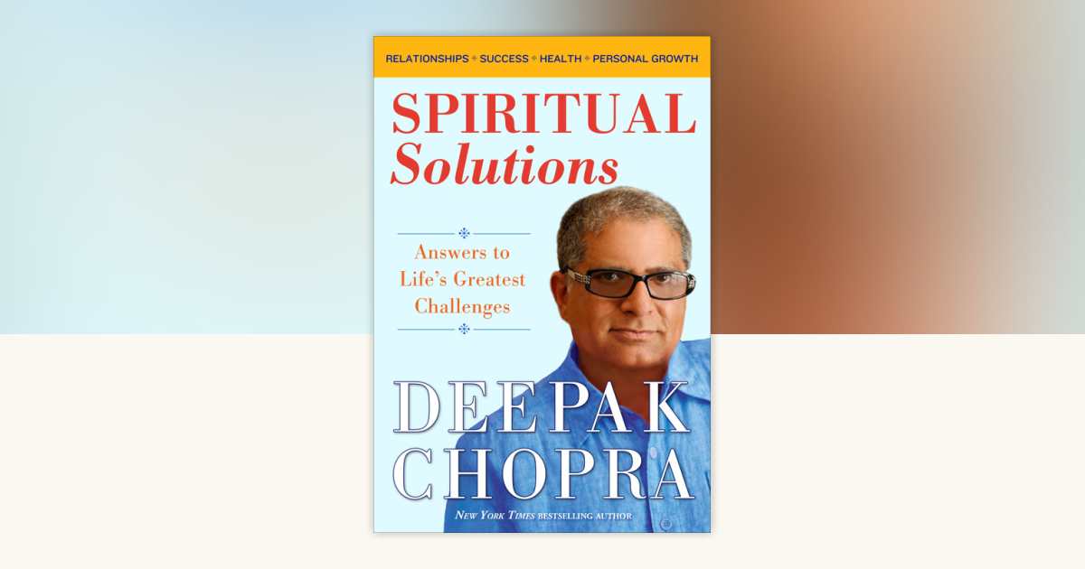 Spiritual Solutions by Deepak Chopra, M.D.: 9780307719195 ...