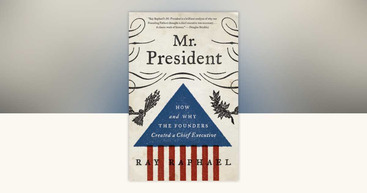 Mr. President by Ray Raphael: 9780307742384 | PenguinRandomHouse.com: Books