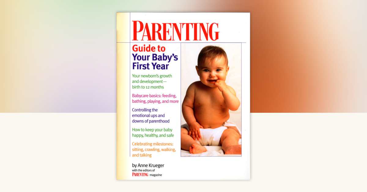 Parenting Guide to Your Baby's First Year by Anne Krueger ...