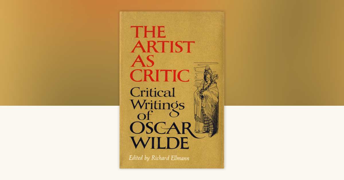 The Artist As Critic by Oscar Wilde: 9780307829139 | PenguinRandomHouse.com: Books