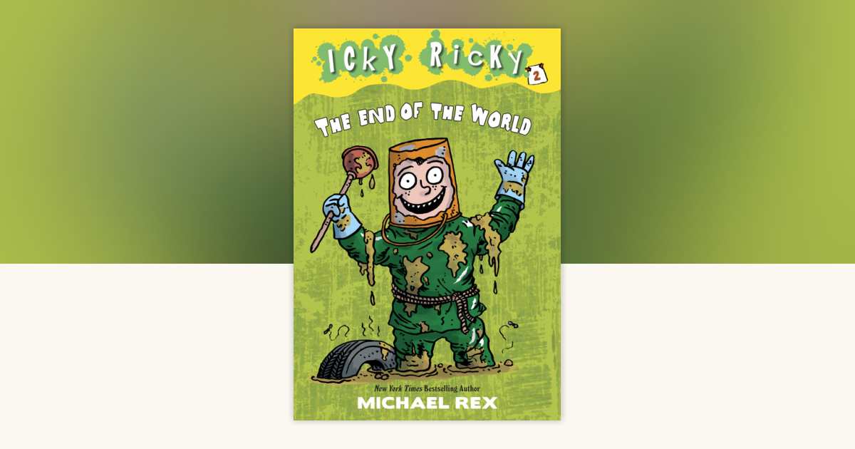 Icky Ricky #2: The End of the World by Michael Rex: 9780307931696 ...