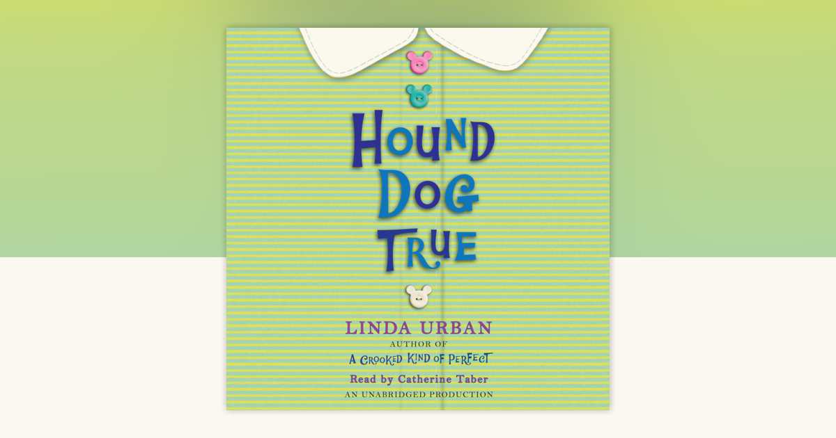 Hound Dog True by Linda Urban: 9780307942449 | PenguinRandomHouse.com: Books