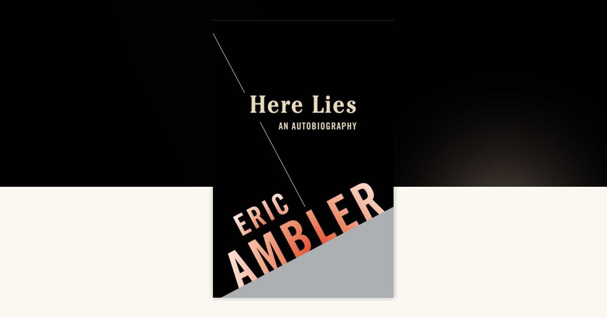 Here Lies Eric Ambler 洋書 自伝 Here Lies: An Autobiography by Eric Ambler: 9780307950109