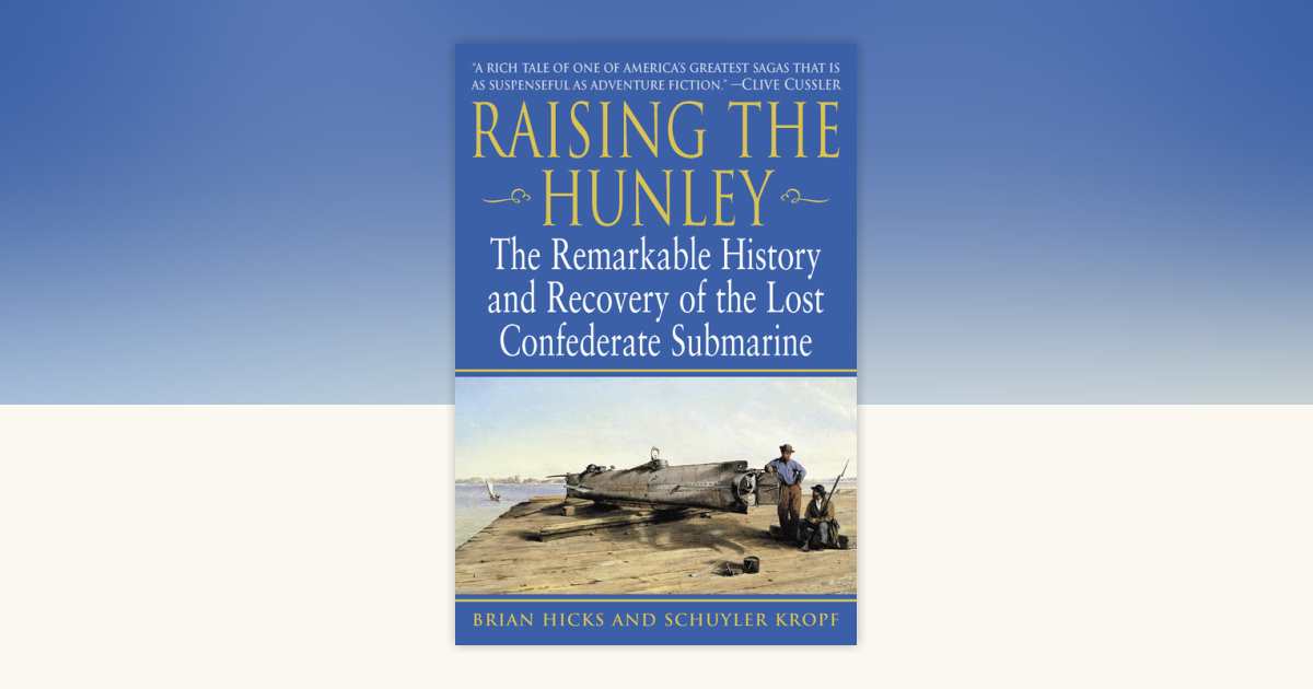Raising the Hunley by Brian Hicks, Schuyler Kropf: 9780345447722 ...