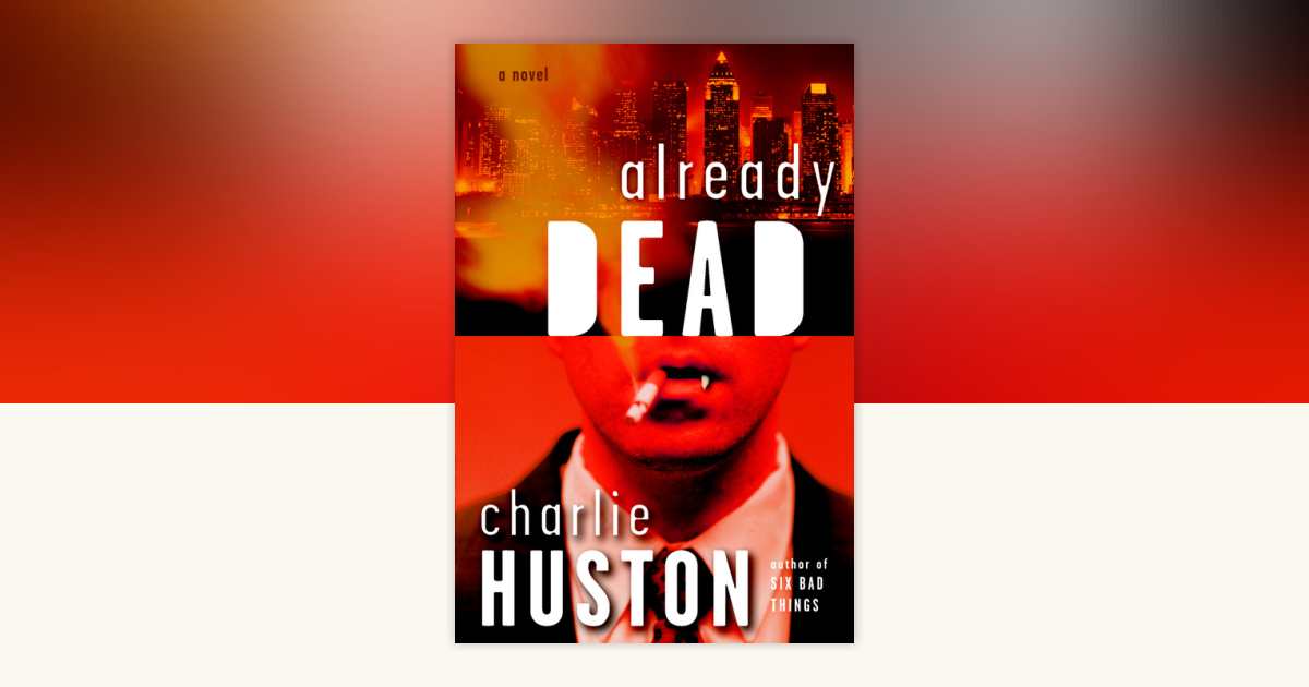 Already Dead by Charlie Huston: 9780345478245 | PenguinRandomHouse