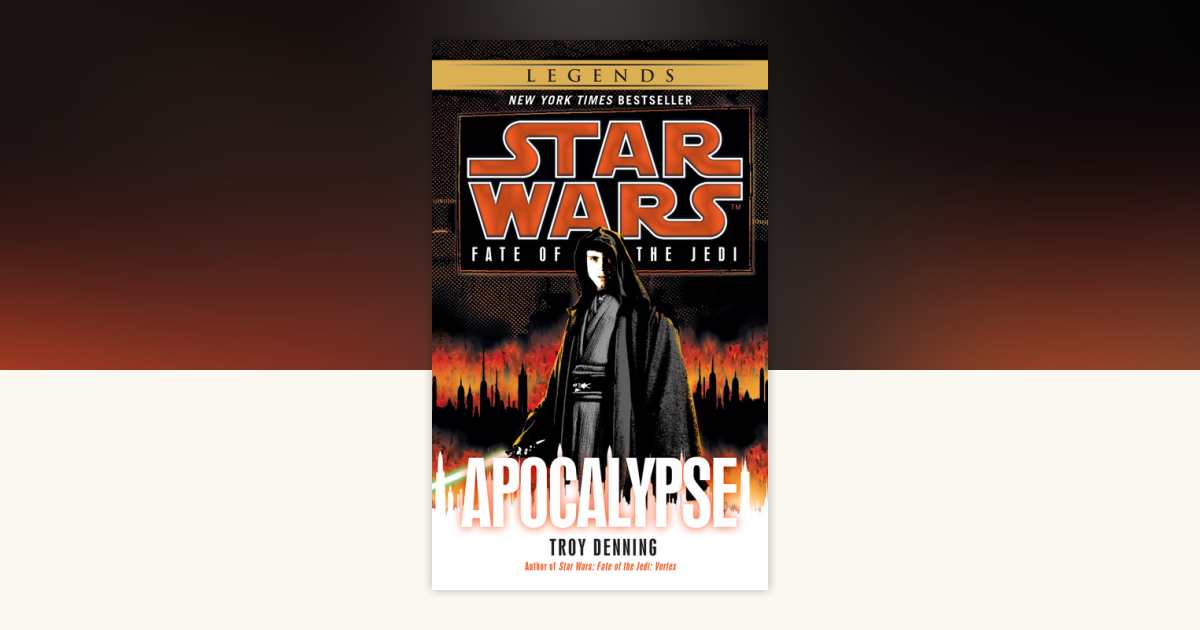 Apocalypse: Star Wars Legends (Fate of the Jedi) by Troy Denning