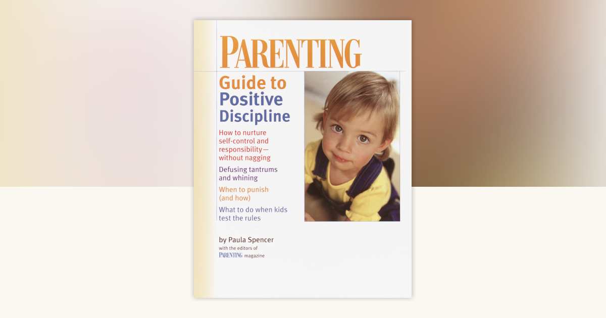 PARENTING: Guide to Positive Discipline by Parenting Magazine Editors ...