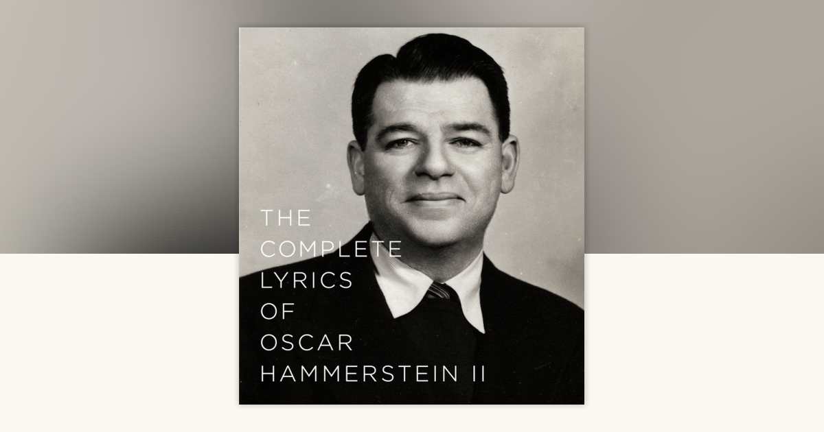 The Complete Lyrics of Oscar Hammerstein II by Oscar Hammerstein II ...