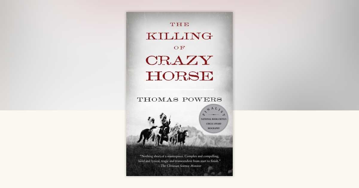 The Killing of Crazy Horse by Thomas Powers 9780375714306
