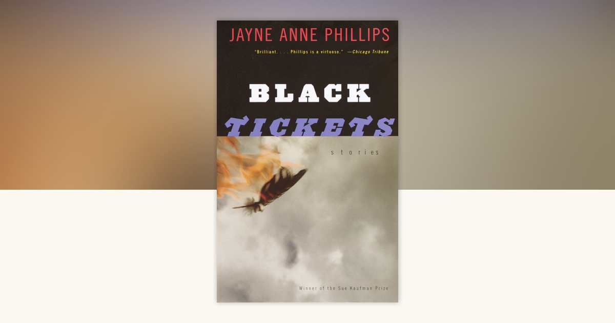 Black Tickets by Jayne Anne Phillips: 9780375727351