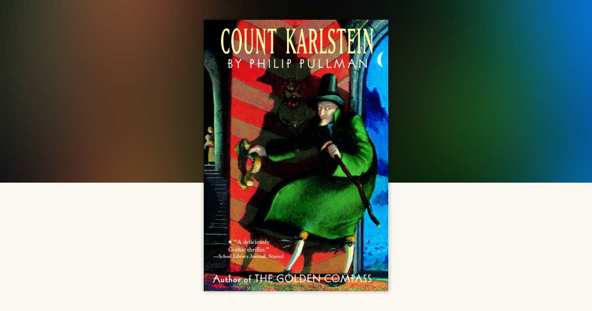 Count Karlstein by Philip Pullman: 9780375803482 | PenguinRandomHouse ...