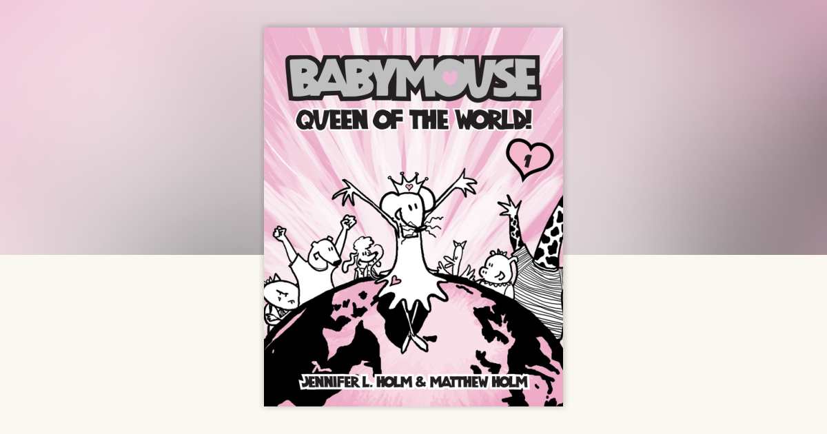Babymouse #1: Queen of the World! by Jennifer Holm