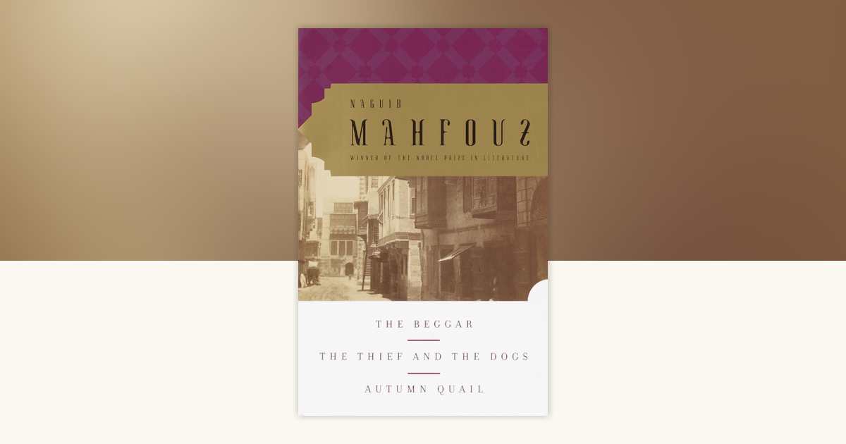 The Beggar, The Thief and the Dogs, Autumn Quail by Naguib Mahfouz