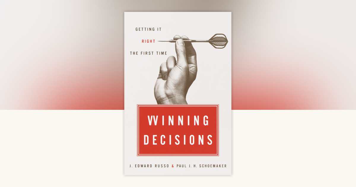 Winning Decisions by J. Edward Russo, Paul J.H. Schoemaker