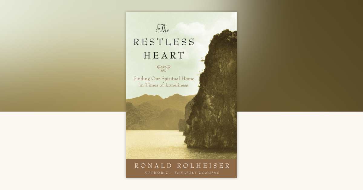 The Restless Heart by Ronald Rolheiser: 9780385511155 ...