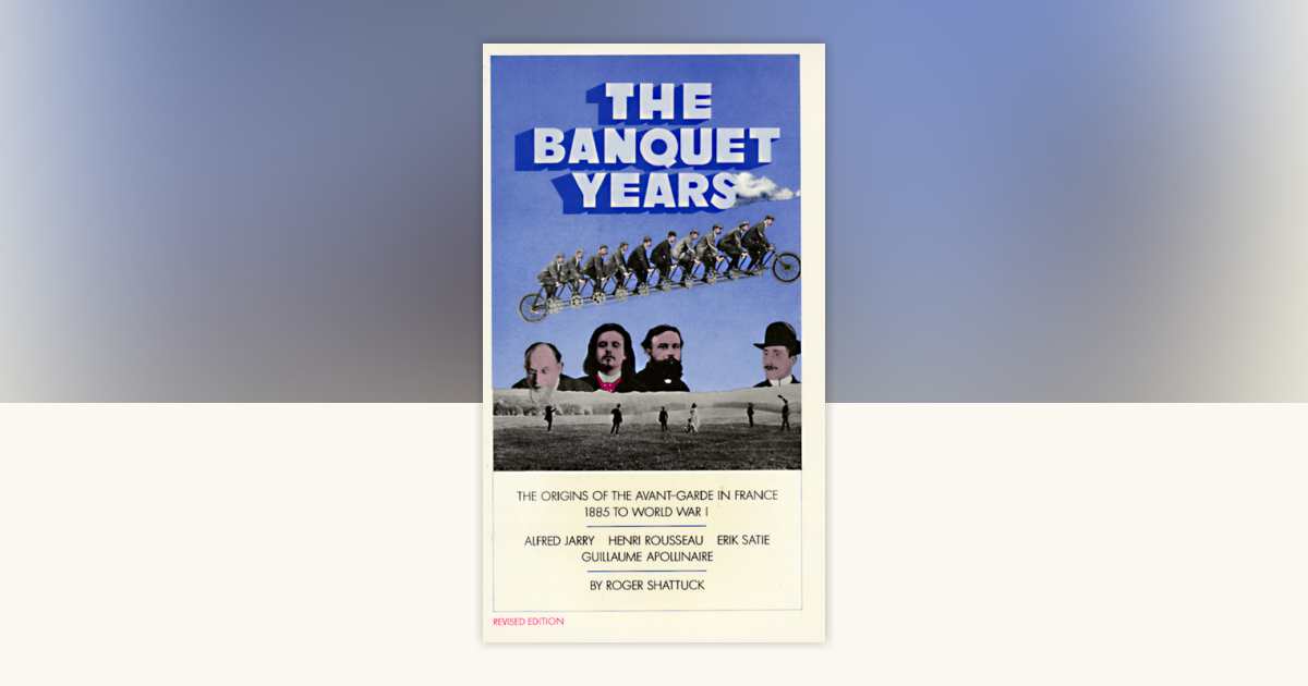 THE BANQUET YEARS Roger Shattuck 英語版 The Banquet Years by Roger Shattuck: 9780394704159