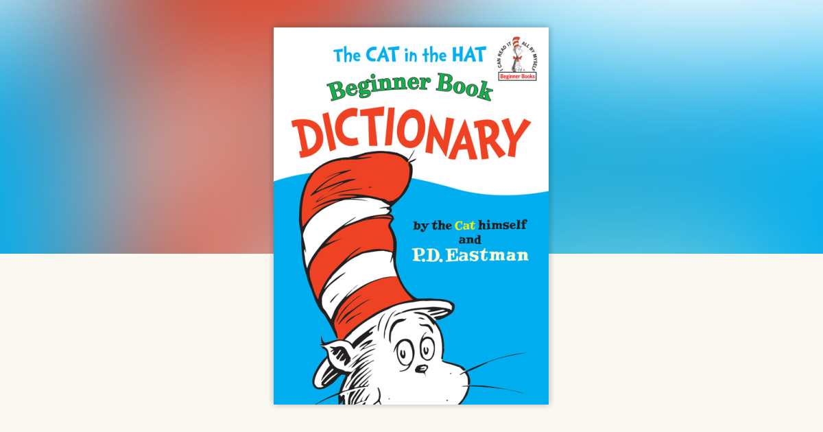 The Cat in the Hat Beginner Book Dictionary by P.D. Eastman